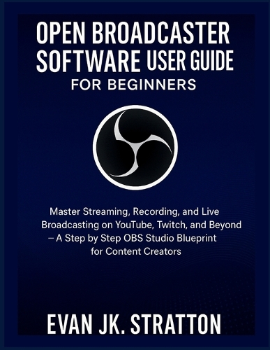 Open Broadcaster Software User Guide for Beginners