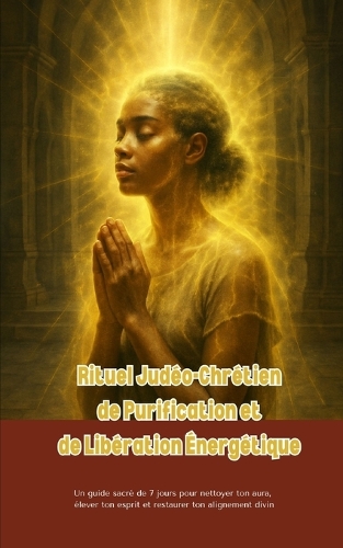 Rituel Judéo-Chrétien de Purification et de Libération Énergétique