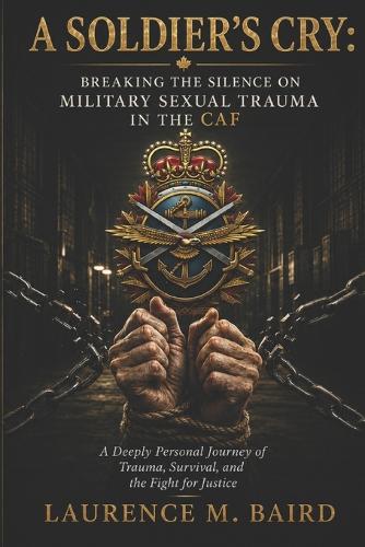 A Soldier's Cry - Breaking the Silence on Military Sexual Trauma