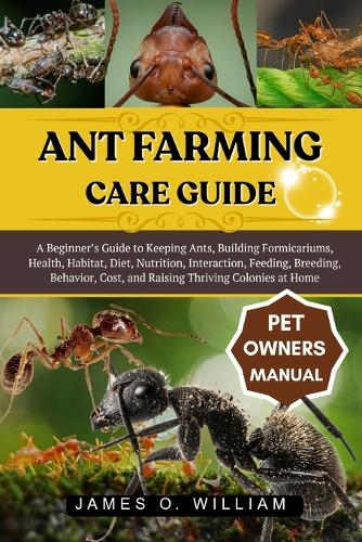 Ant Farming Care Guide
