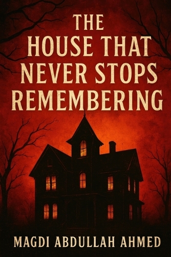 The House That Never Stops Remembering