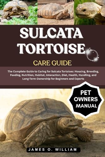 Sulcata Tortoise Care Guide