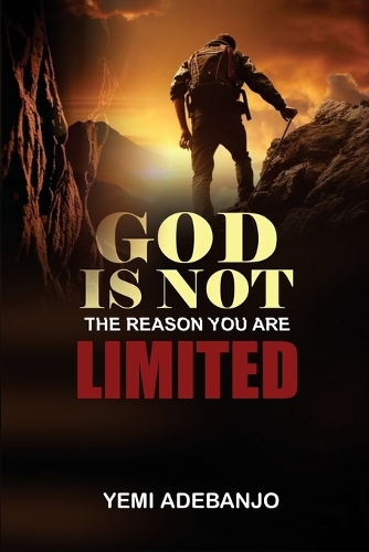 God Is Not the Reason You Are Limited