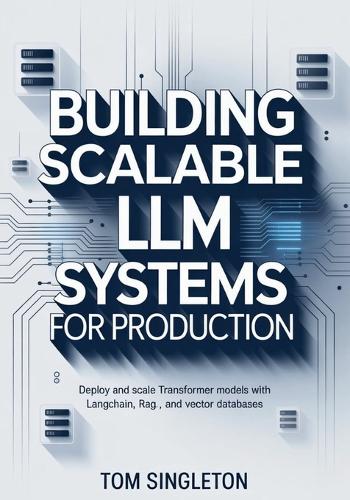 Building Scalable LLM Systems for Production