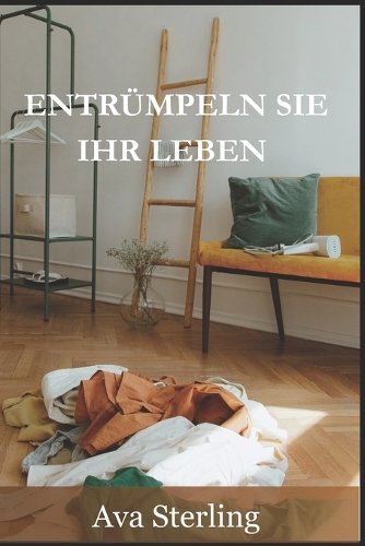 Entrümpeln Sie Ihr Leben
