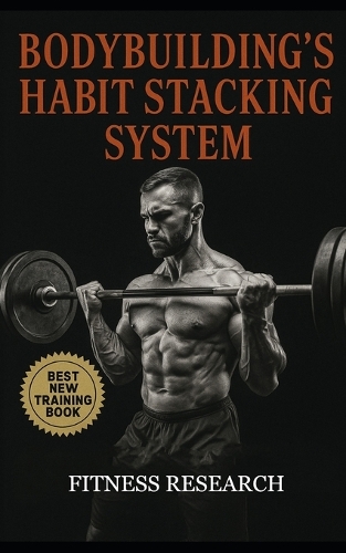 Bodybuilding's Habit Stacking System