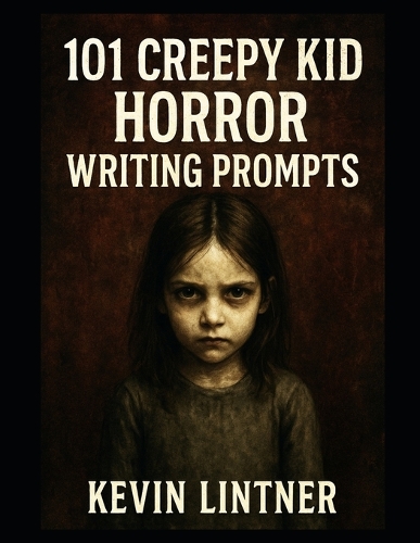 101 Creepy Kid Horror Writing Prompts