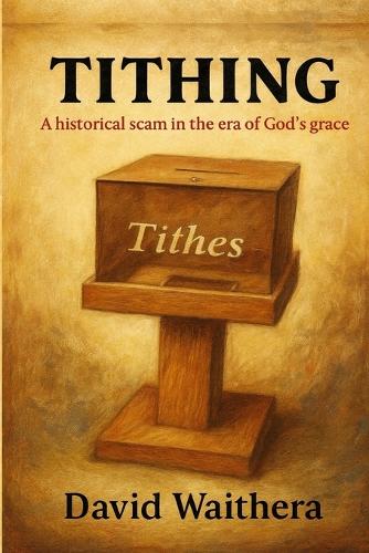 Tithing; a Historical Scam in the Era of God's Grace