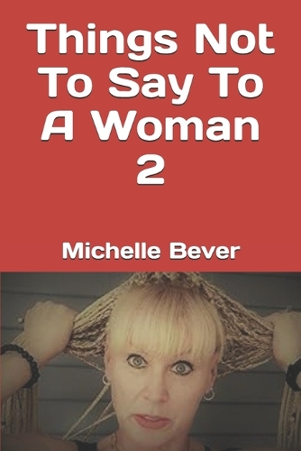 Things Not To Say To A Woman 2