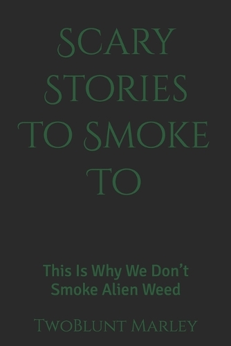 Scary Stories To Smoke To