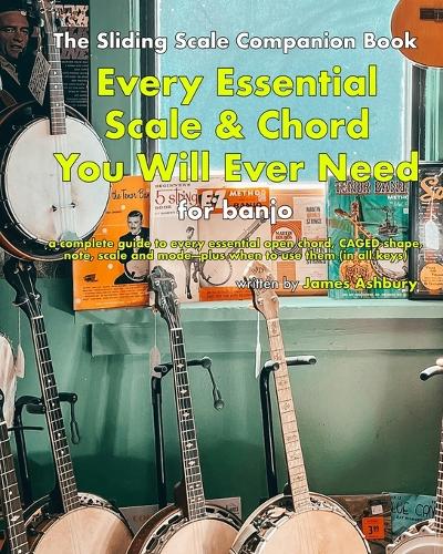Every Essential Scale & Chord You Will Ever Need (The Sliding Scale Companion Book)