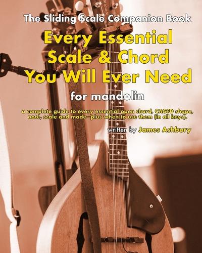Every Essential Scale & Chord You Will Ever Need (The Sliding Scale Companion Book)