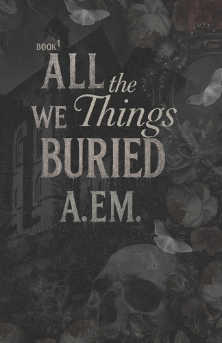 All the Things We Buried