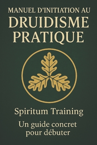 Manuel d'initiation au druidisme pratique