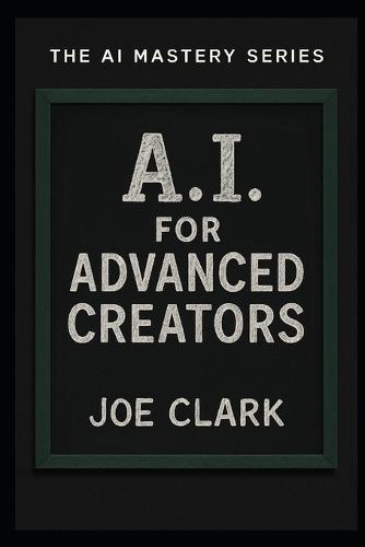 A.I. For Advanced Creators