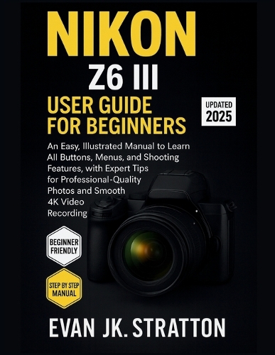 Nikon Z6 III User Guide for Beginners