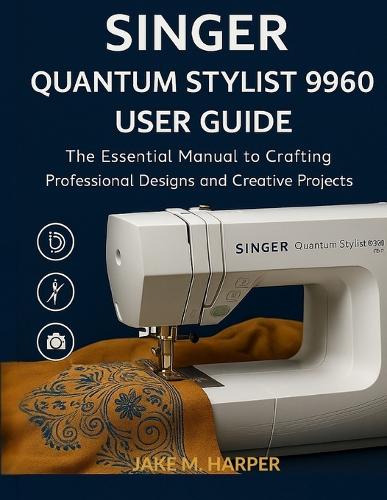 Singer Quantum Stylist 9960 User Guide