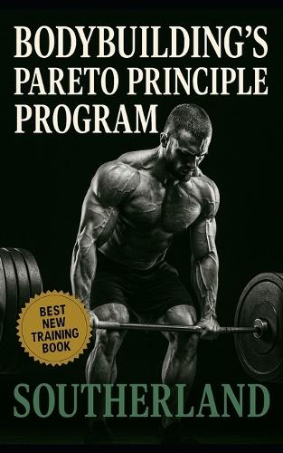 Bodybuilding's Pareto Principle Program