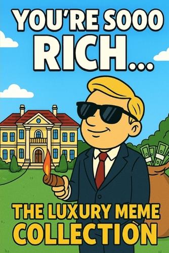 You're Sooo Rich...