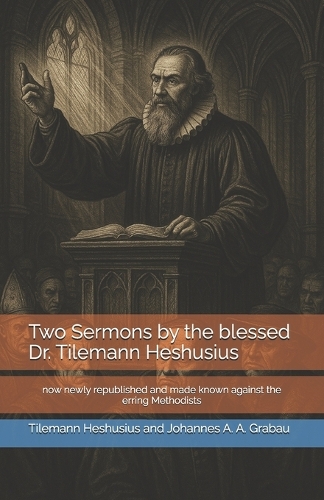 Two Sermons by the blessed Dr. Tilemann Heshusius