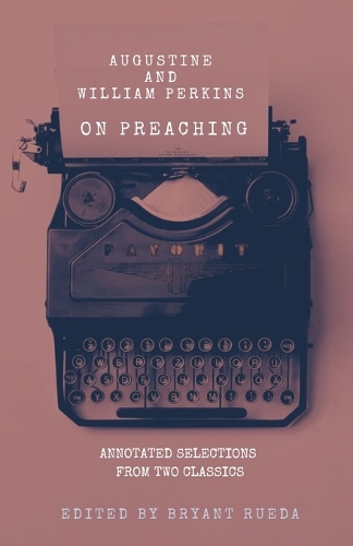 Augustine and William Perkins on Preaching