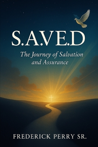 S.A.V.E.D. - The Journey of Salvation and Assurance
