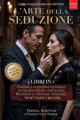 L'ARTE DELLA SEDUZIONE - Come Conquistare una Donna