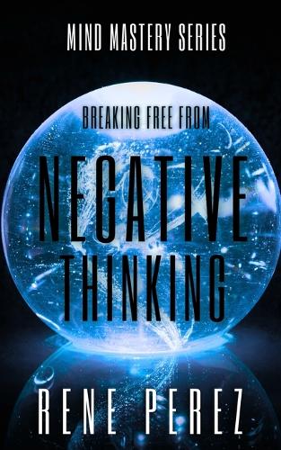 Breaking Free from Negative Thinking