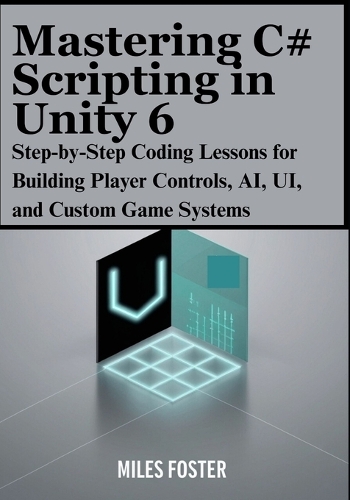 Mastering C# Scripting in Unity 6