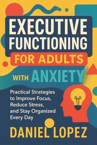 Executive Functioning for Adults with Anxiety