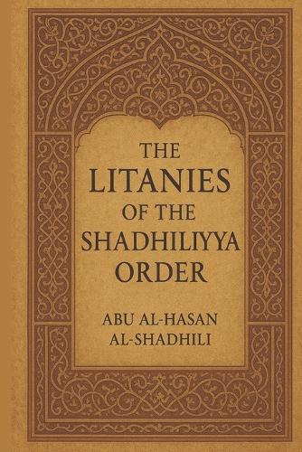 The litanies of the Shadhiliyya Qadiriyya order