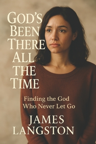 God's Been There All the Time