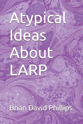 Atypical Ideas About LARP