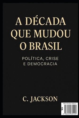 A Década que mudou o Brasil
