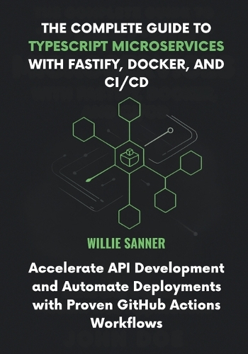 The Complete Guide to TypeScript Microservices with Fastify, Docker, and CI/CD