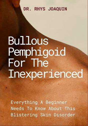 Bullous Pemphigoid for the Inexperienced