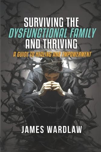 Surviving the Disfunctional Family and Thriving