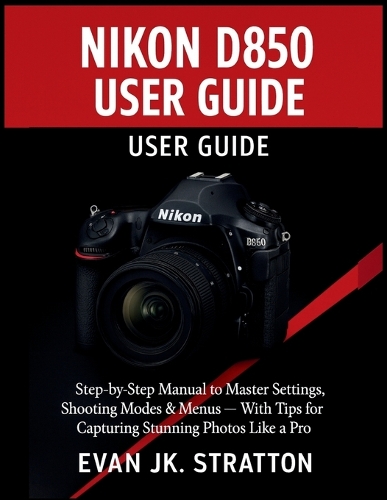 Nikon D850 User Guide