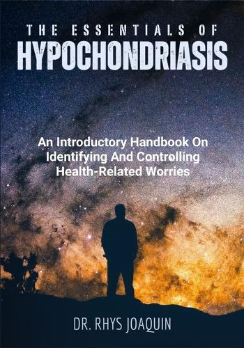 The Essentials of Hypochondriasis