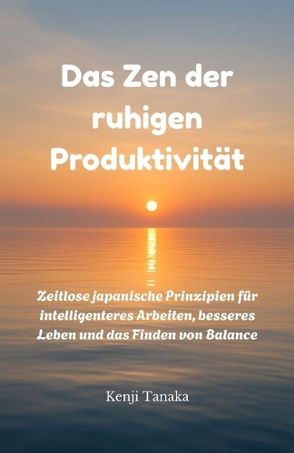 Das Zen der ruhigen Produktivität