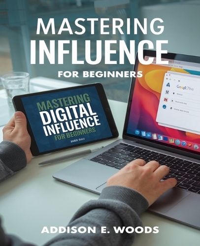 Mastering Digital Influence for beginners