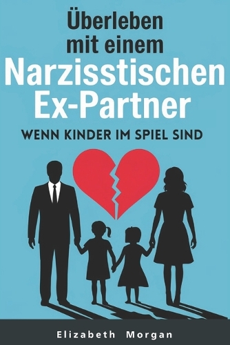 Überleben mit einem narzisstischen Ex-Partner, wenn Kinder im Spiel sind