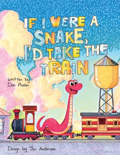 If I Were a Snake, I'd Take the Train.