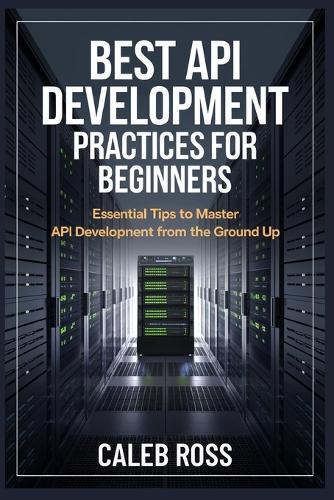 Best API Development Practices For Beginners