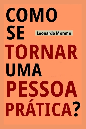 Como Se Tornar Uma Pessoa Prática?