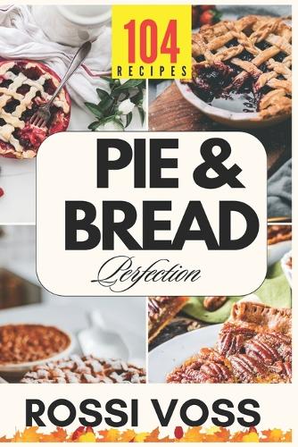 Pie & Bread Perfection