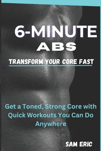 6-MINUTE ABS Transform Your Core Fast