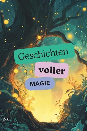 Geschichten voller Magie und Mut - Wundervolle Geschichte für Kinder