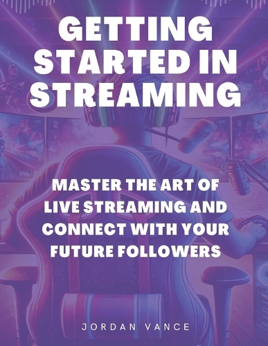 Getting Started in Streaming