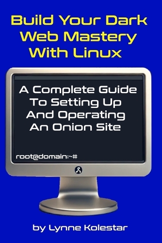 Build Your Dark Web Mastery with Linux